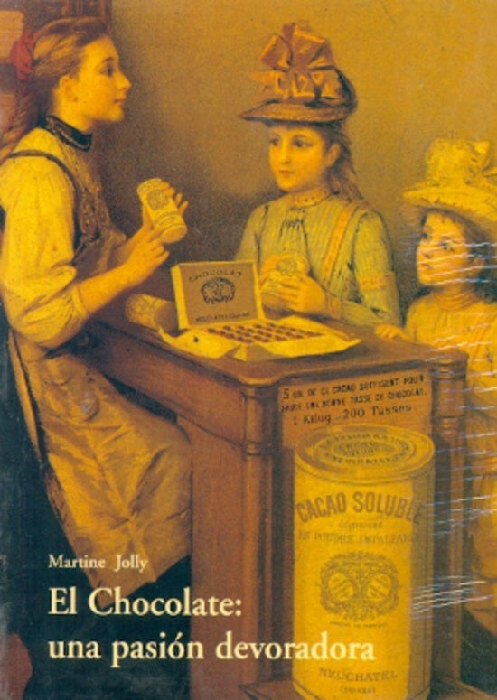 El Chocolate: Una Pasión Devoradora | Martine Jolly