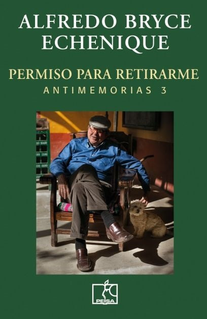 Antimemorias 3: Permiso para Retirarme | Alfredo Bryce Echenique