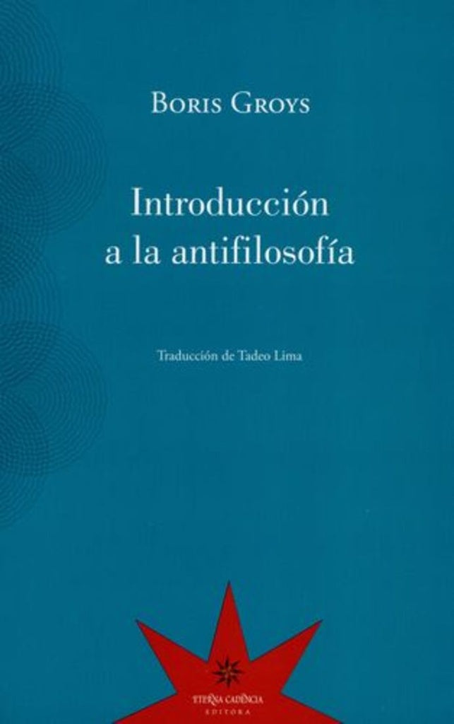 Introducción a La Antifilosofía | Boris Groys