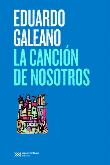 La Canción de Nosotros | Eduardo Galeano