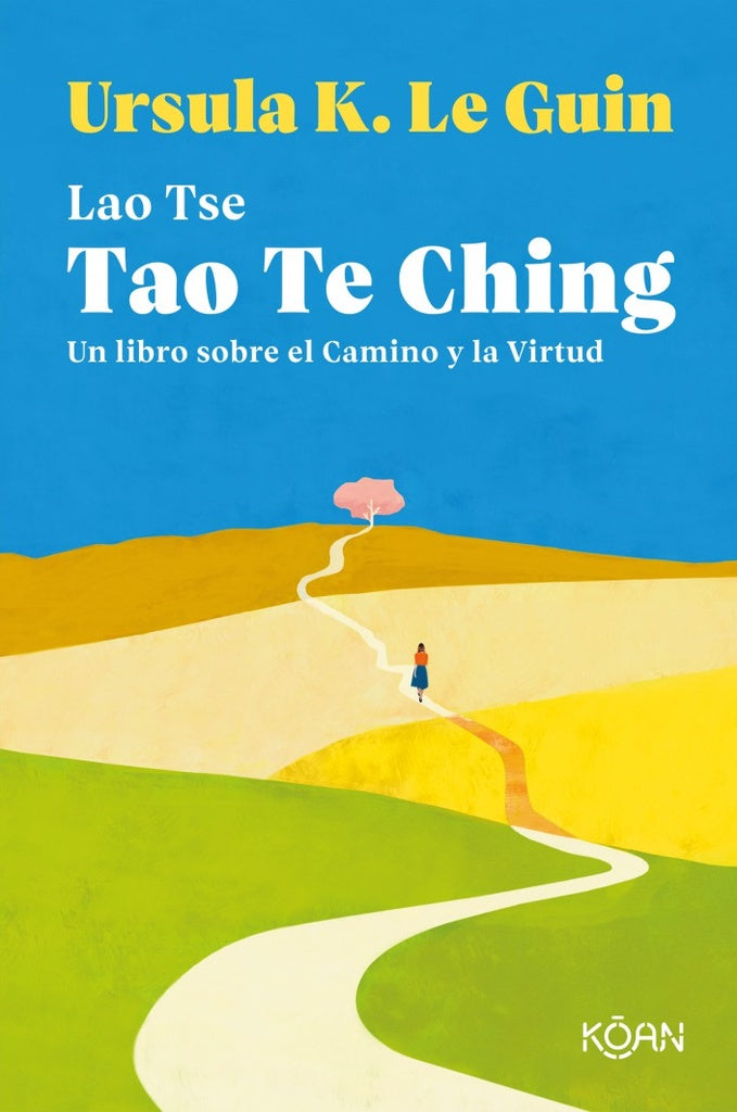 Tao Te Ching: Un Libro Sobre el Camino y la Virtud  Ursula K. Le Guin –  Book Vivant - Tienda del buen vivir