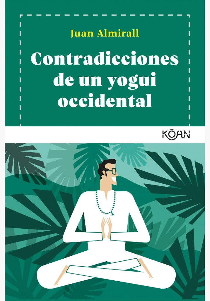 Contradicciones de un Yogui Occidental | Juan Almirall