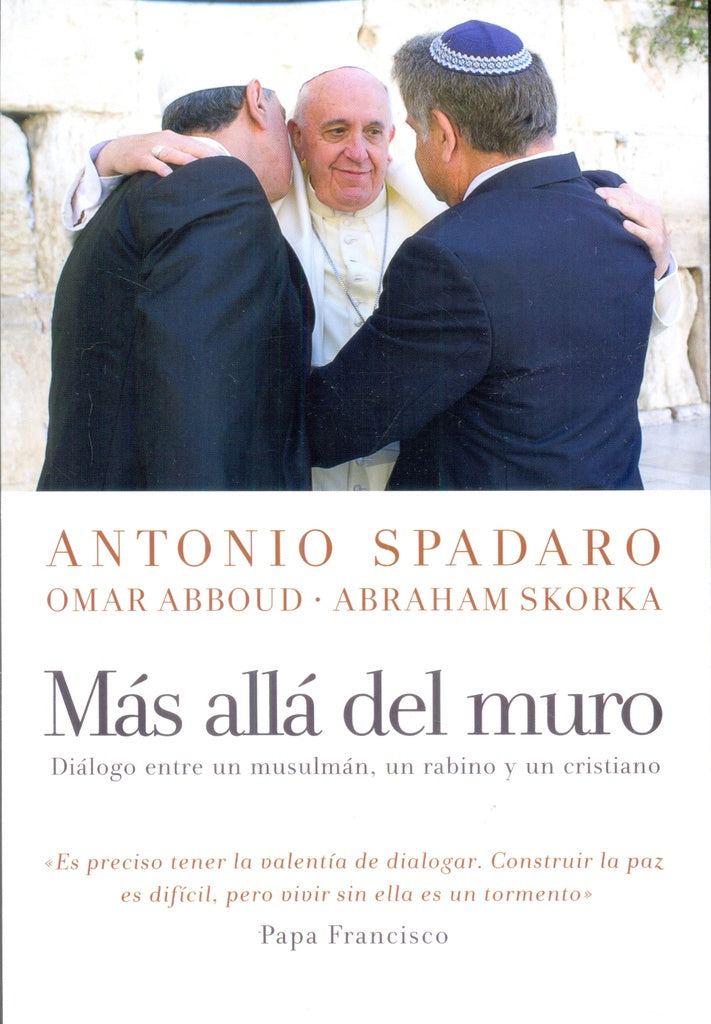 Más Allá del Muro: Diálogo entre un Musulmán, un Rabino y un Cristiano | Spadaro, Abboud y otros