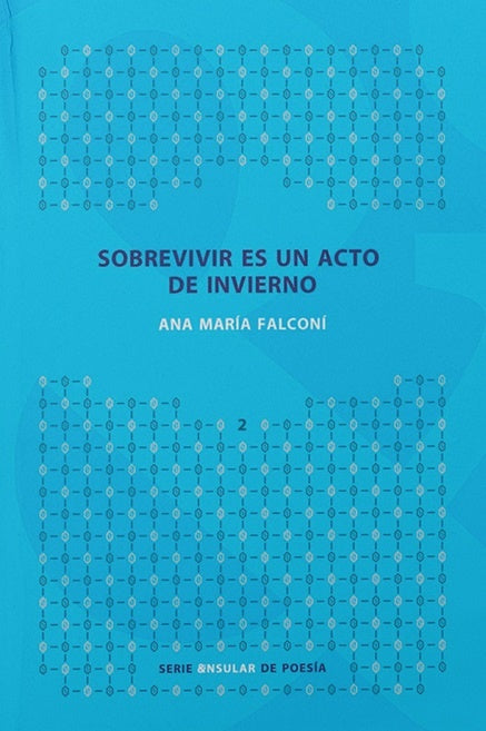 Sobrevivir es un Acto de Invierno | Ana María Falconí