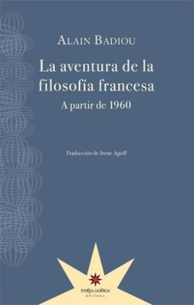 La Aventura De La Filosofia Francesa: A Partir de 1960 | Alain Badiou