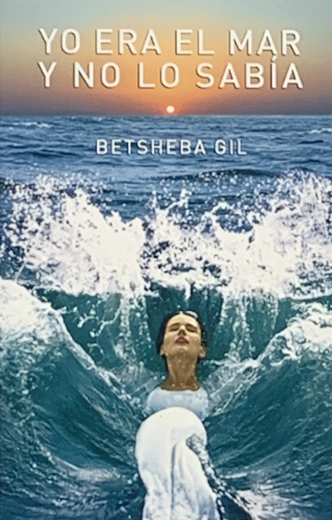 Yo Era el Mar Y No lo Sabía | Betsheba Gil