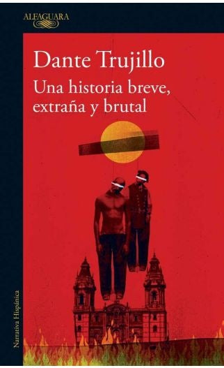 Una Historia Breve, Extraña y Brutal | Dante Trujillo
