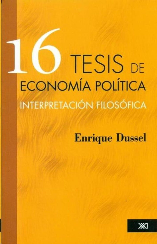16 Tesis De Economia Politica | Enrique Dussel
