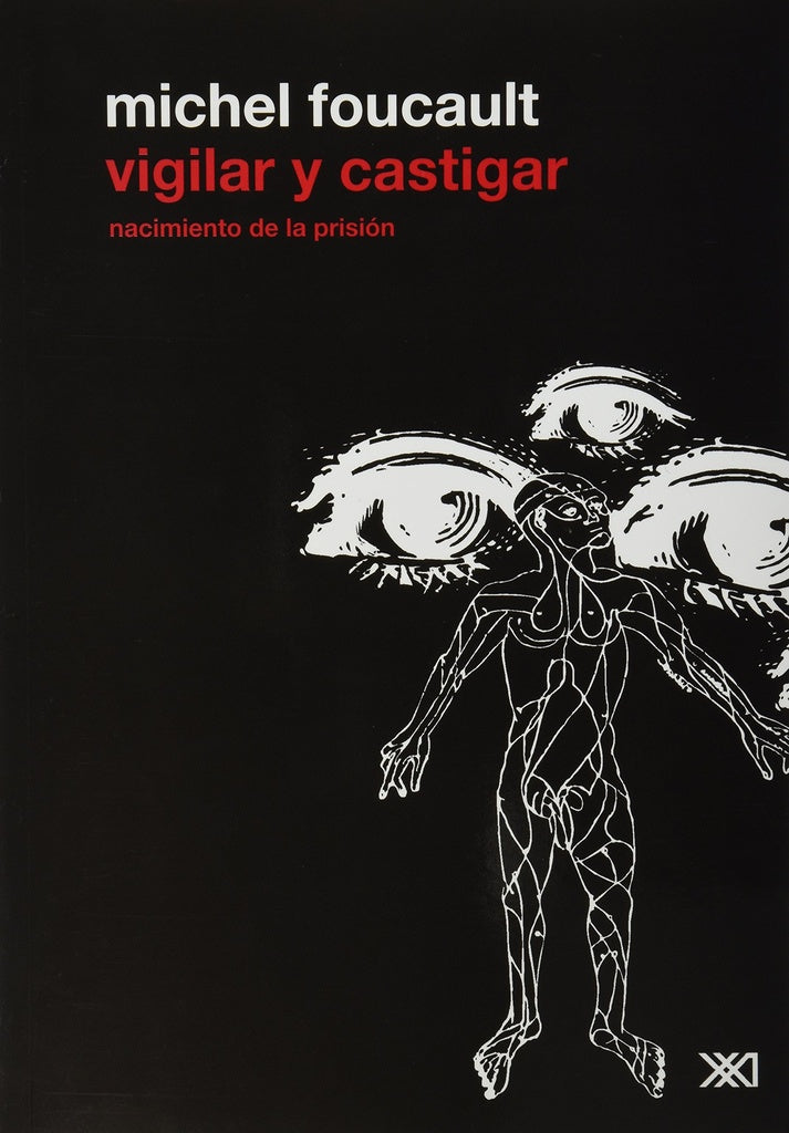 Vigilar Y Castigar. Nacimiento De La Prision | Michel Foucault