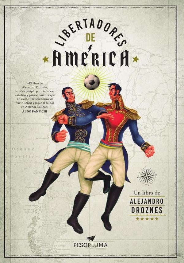 Libertadores de America | Alejandro Droznes
