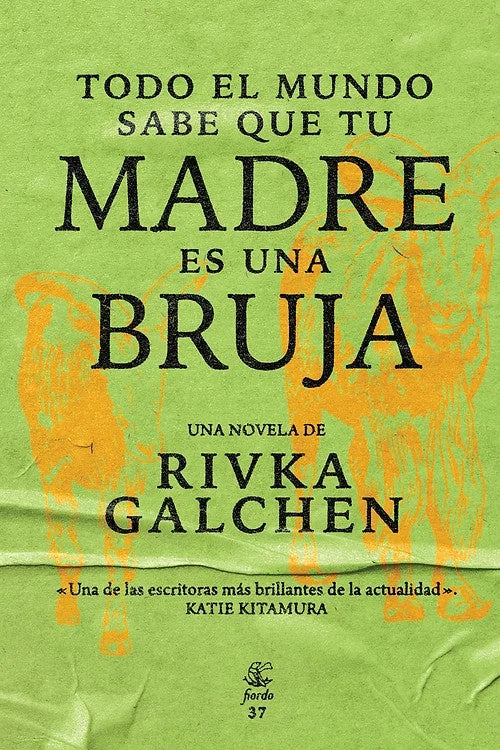 Todo el Mundo Sabe que tu Madre es una Bruja | Rivka Galchen,