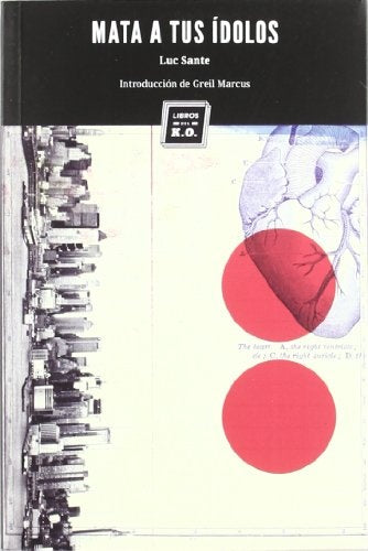 Mata A Tus Ídolos | Luc Sante