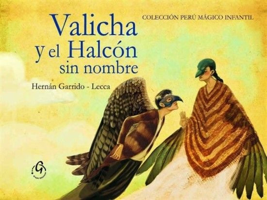 Valicha y el Halcón sin Nombre | Hernán Garrido Lecca