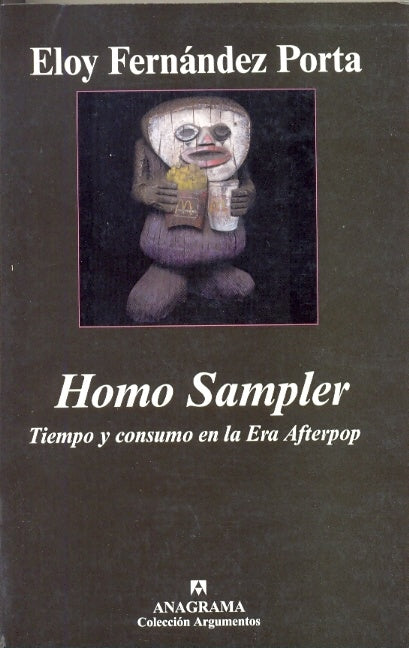 Homo Sampler. Tiempo y consumo en la Era Afterpop | Eloy Fernández Porta