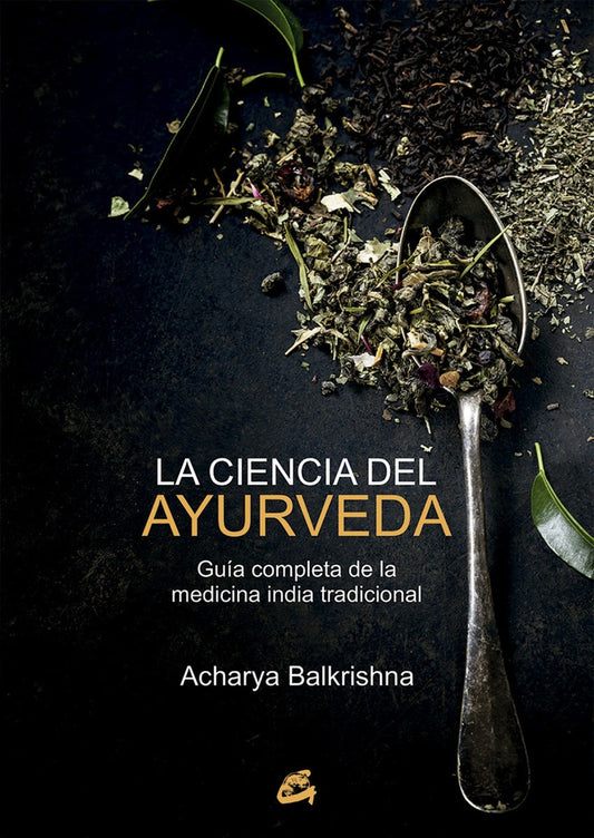 La Ciencia del Ayurveda: Guía Completa de la Medicina India Tradicional | Acharya Balkrishna