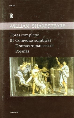 Obras Completas III: Comedias Sombrías; Dramas Romancescos; Poemas | William Shakespeare