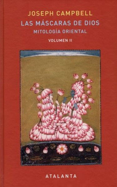 Las Máscaras de Dios, Volumen II: Mitología Oriental | Joseph Campbell