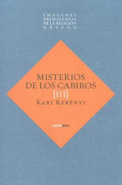 Imágenes Primigenias de la Religión Griega 3: Misterios de los Cabiros | Karl Kerényi