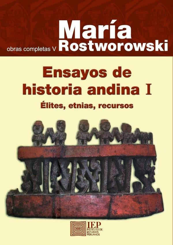Ensayos de Historia Andina I: Élites, Etnias, Recursos | Maria Rostworowski