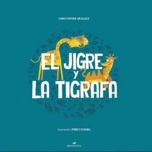 El Jigre y la Tigrafa | Christopher Vásquez