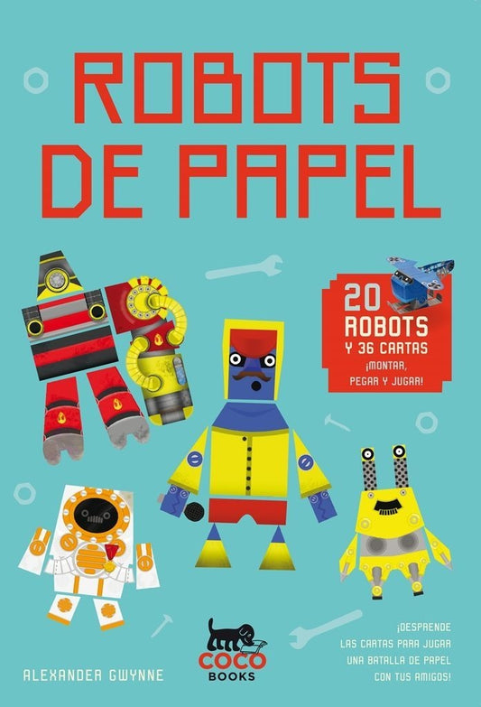 Robots De Papel  Para Montar Y Jugar | Alexander Gwynne