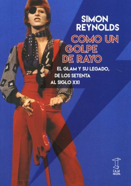 Como un Golpe de Rayo: el Glam y su Legado, de los Setenta al Siglo XXI | SIMON REYNOLDS
