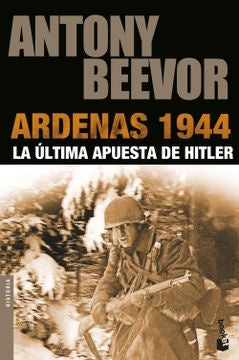 Ardenas 1944: La Última Apuesta de Hitler | Antony Beevor