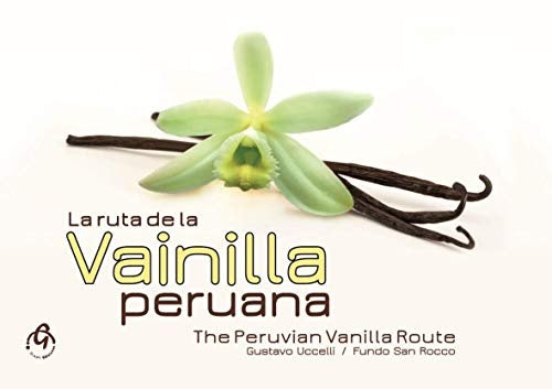 La Ruta de la Vainilla Peruana - The Peruvian Vanilla Route | Uccelli, San Rocco