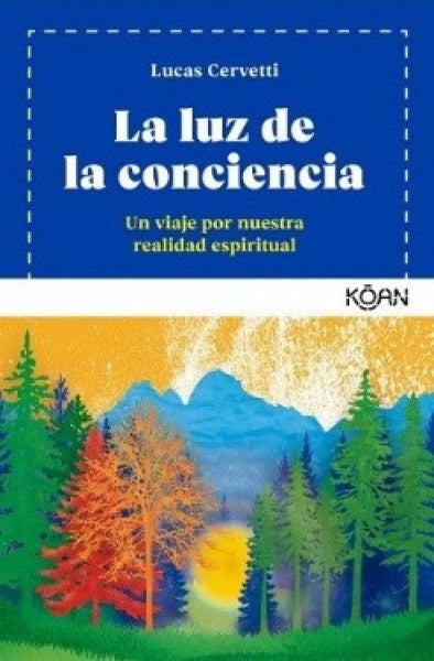 La Luz de la Conciencia: Un Viaje Por Nuestra Realidad Espiritual | Lucas Cervetti