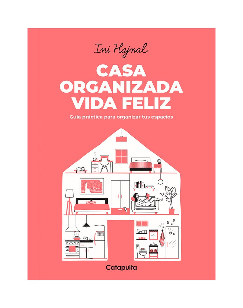 Casa Organizada Vida Feliz: Guía Práctica para Organizar tus Espacios | Ini Hajnal
