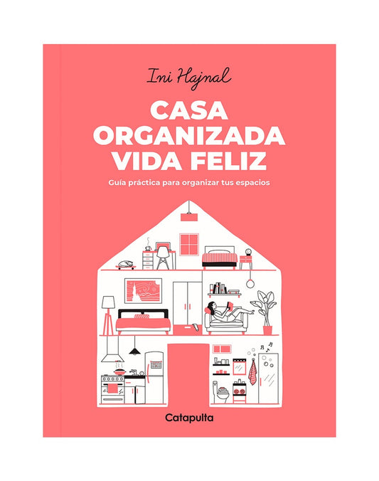 Casa Organizada Vida Feliz: Guía Práctica para Organizar tus Espacios | Ini Hajnal