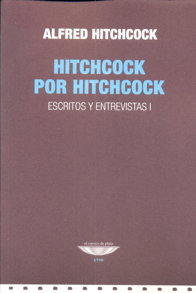 Hitchcock por Hitchcock. Escritos y entrevistas 1 - REIMPRESIÓN | Alfred Hitchcock