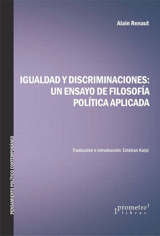 Igualdad Y Discriminaciones: Un Ensayo De Filosofia Politica Aplicada | Alain Renault