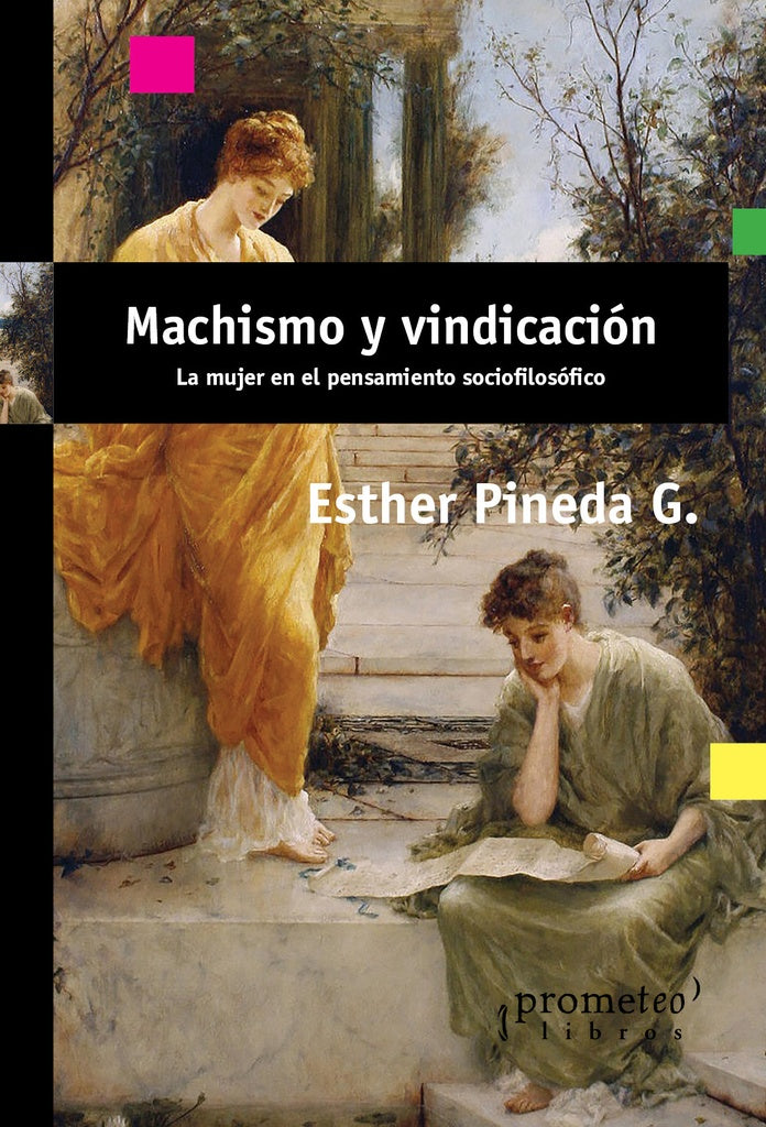 Machismo Y Vindicacion; La Mujer En El Pensamiento Sociofilosofico | EstherPineda G.