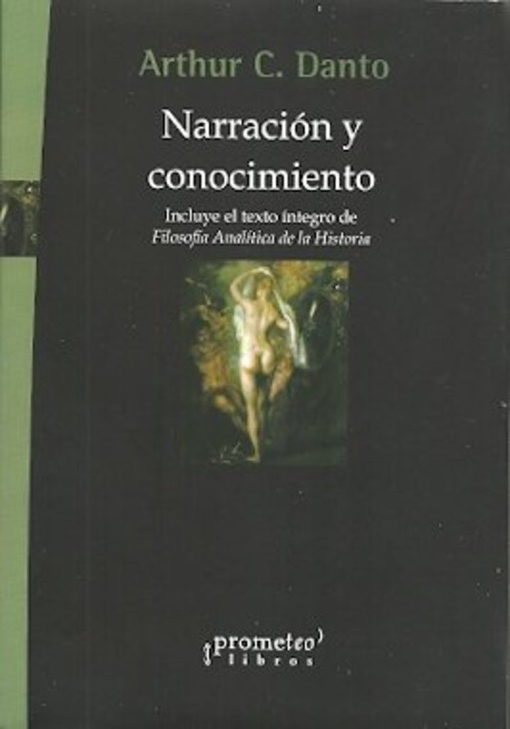 Narracion Y Conocimiento | Arthur C. Danto
