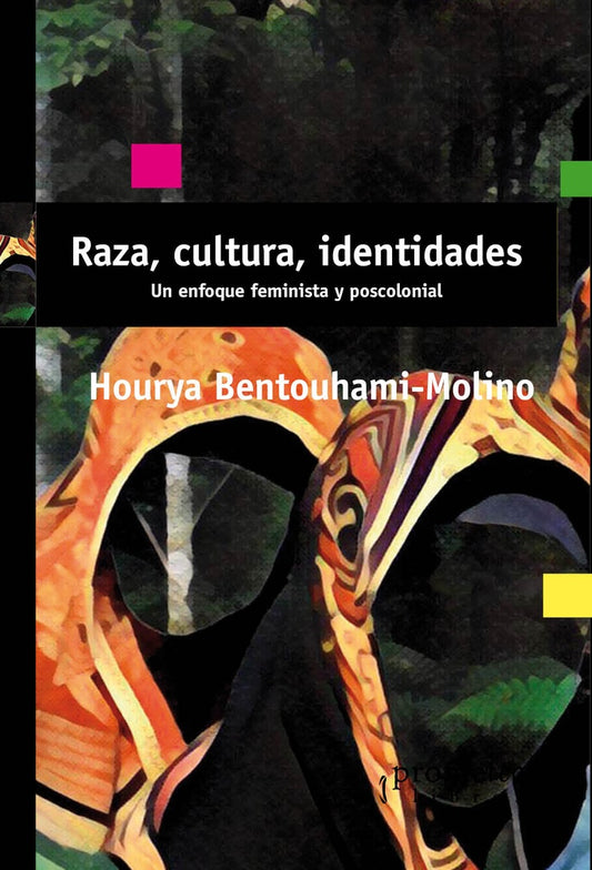 Raza, Cultura, Identidades. Un Enfoque Feminista Y Postcolonial | Hourya Bentouhami-Molino