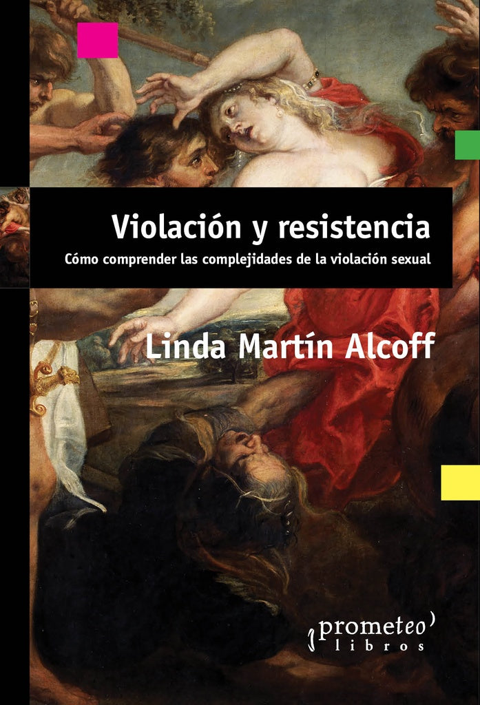 Violacion Y Resistencia. Como Comprender Las Complejidades De La Violacion Sexual | Linda Martín Alcoff