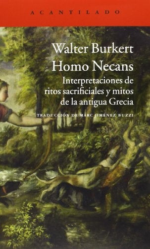 Homo Necans: Interpretaciones de Ritos Sacrificiales y Mitos de la Antigua Grecia | Walter Burkert