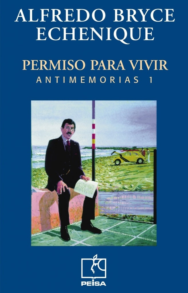 Antimemorias 1: Permiso para Vivir | Alfredo  Bryce Echenique