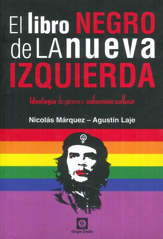 El libro negro de la nueva izquierda: Ideología de género o subversión cultural | Márquez, Laje