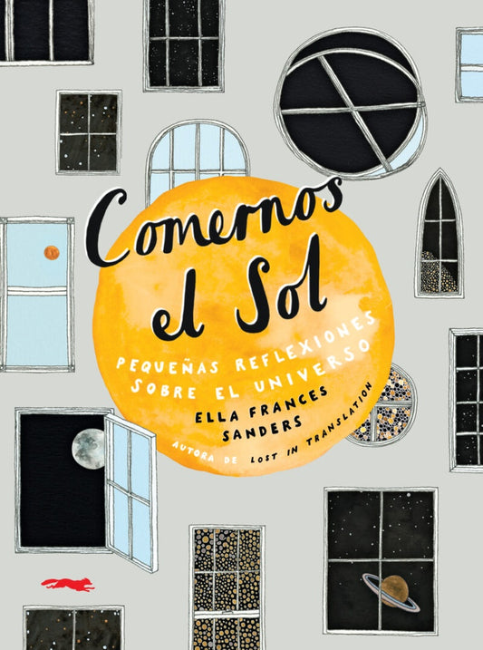 Comernos el sol: Pequeñas reflexiones sobre el universo | Ella Frances Sanders