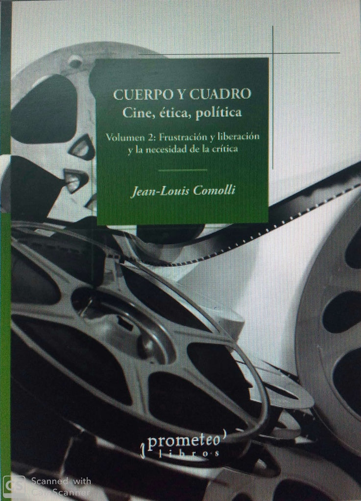 Cuerpo Y Cuadro. Cine, Etica Y Politica. Vol 2. Frustracion Y Liberacion Y Ncesidad De La Critica | Jean-Louis Comolli