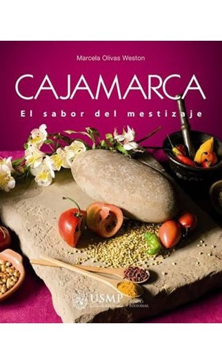 Cajamarca: El Sabor del Mestizaje | Marcela Olivas Weston