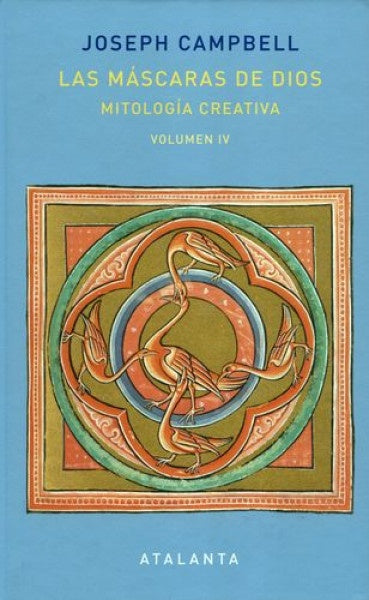 Las Máscaras de Dios, Volumen IV: Mitología Creativa | Joseph Campbell