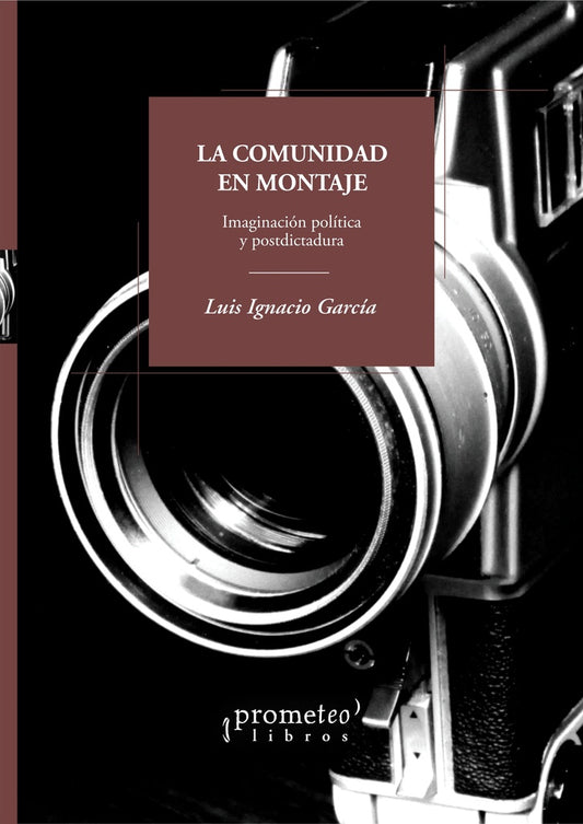 Comunidad En Montaje, La. Imaginacion Politica Y Postdictadura |  Luis Ignacio Garcia