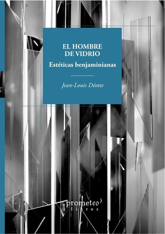 Hombre De Vidrio, El. Esteticas Benjaminianas | Jean-Louis Deotte