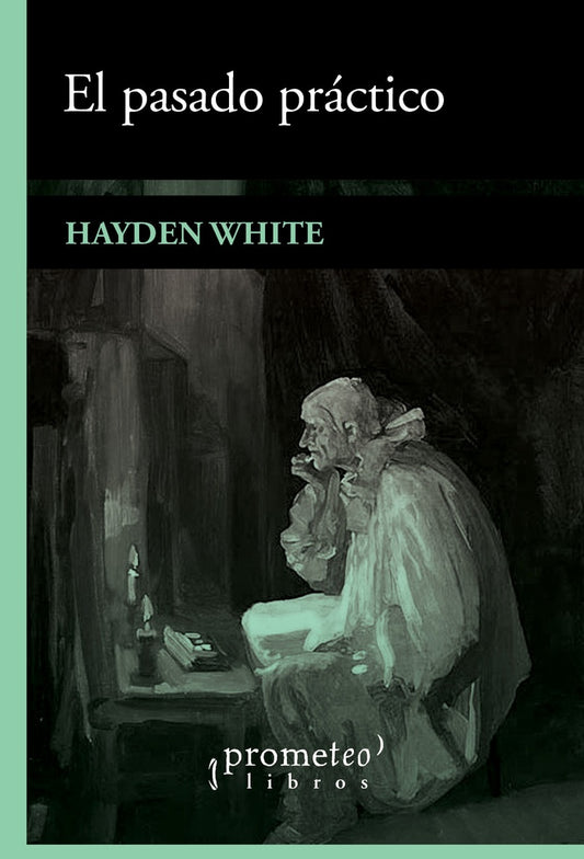 Pasado Practico, El | Hayden  White