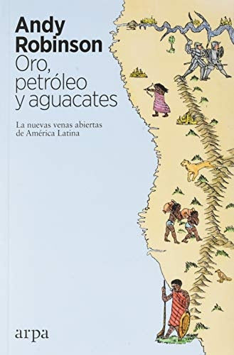 Oro, petróleo y aguacates | Andy Robinson