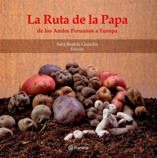 La Ruta de la Papa de los Andes Peruanos a Europa | Sara Beatriz Guardia