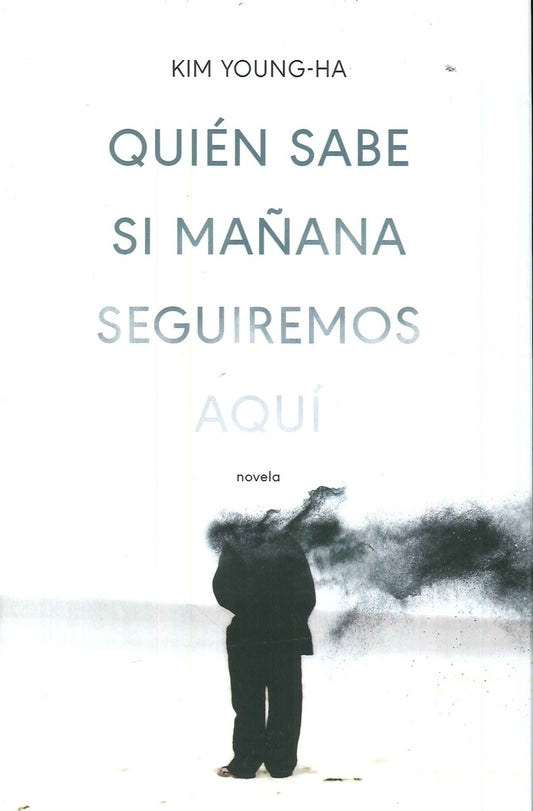 Quién Sabe si Mañana Seguiremos Aquí | Kim Young-Ha